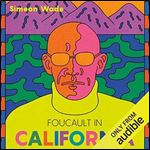 Foucault in California [A True StoryWherein the Great French Philosopher Drops Acid in the Valley of Death] [Audiobook]